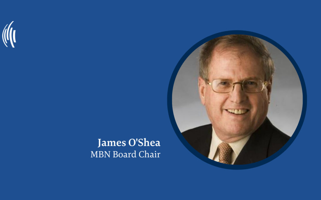Veteran Journalist James O’Shea Named MBN Board Chair